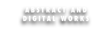 ABSTRACT AND 
DIGITAL WORKS